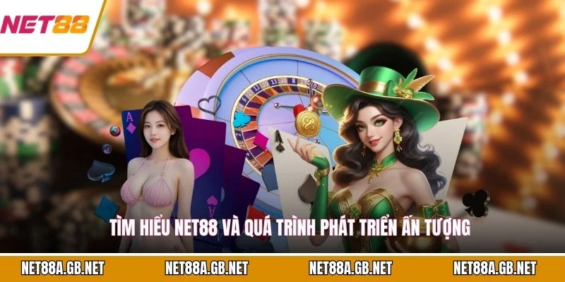 Tìm hiểu NET88 và quá trình phát triển ấn tượng